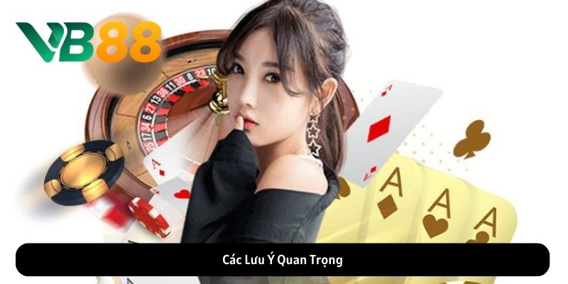 Các Lưu Ý Quan Trọng Các Lưu Ý Quan Trọng