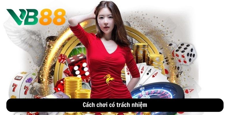 Cách chơi có trách nhiệm