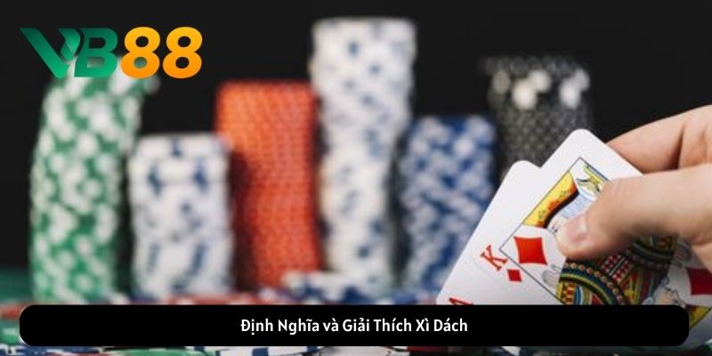 Định Nghĩa và Giải Thích Xì Dách Định Nghĩa và Giải Thích Xì Dách