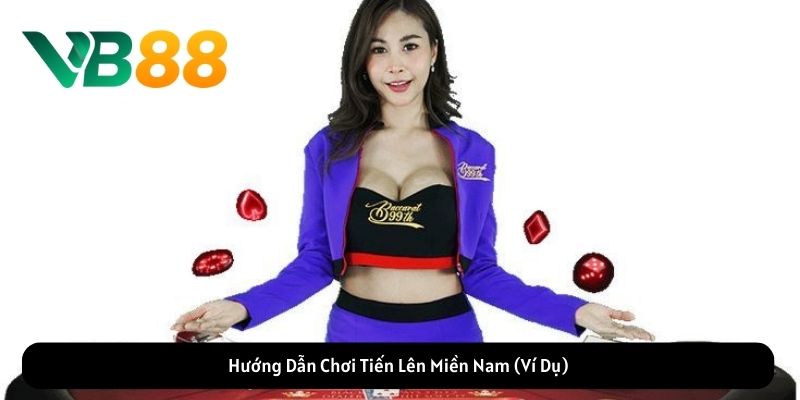 Hướng Dẫn Chơi Tiến Lên Miền Nam 