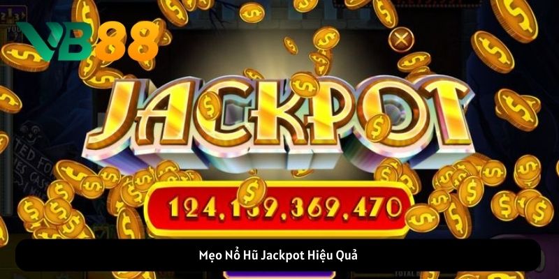 Mẹo Nổ Hũ Jackpot Hiệu Quả Mẹo Nổ Hũ Jackpot Hiệu Quả