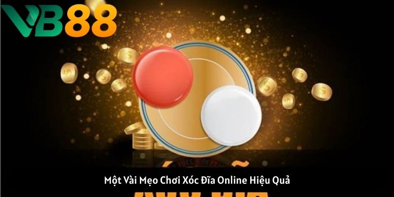 Một Vài Mẹo Chơi Xóc Đĩa Online Hiệu Quả Một Vài Mẹo Chơi Xóc Đĩa Online Hiệu Quả