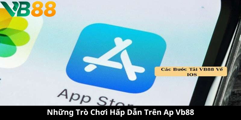 Những Trò Chơi Hấp Dẫn Trên App Vb88 Những Trò Chơi Hấp Dẫn Trên App Vb88