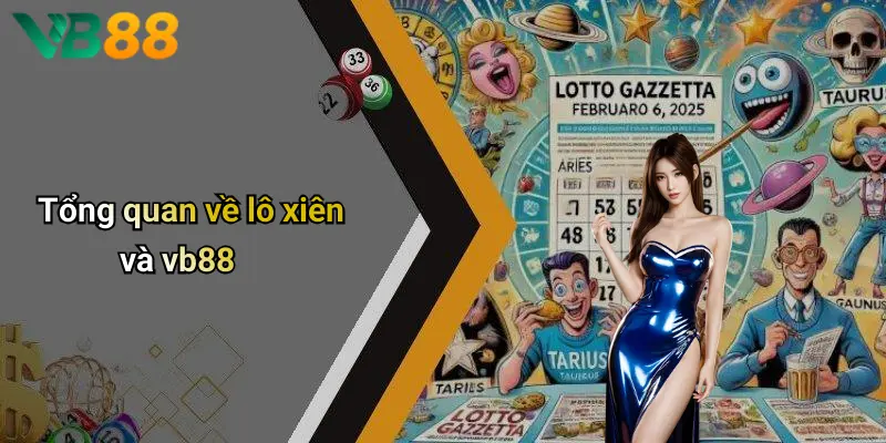 Tổng quan về lô xiên và vb88